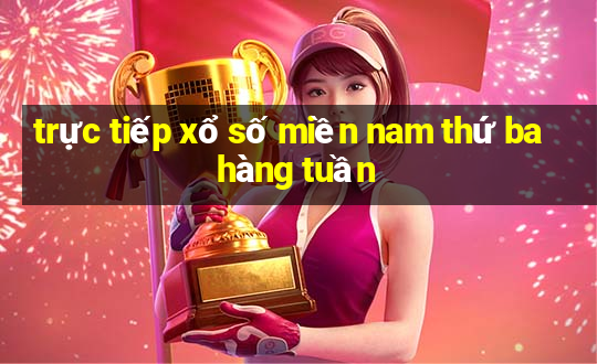 trực tiếp xổ số miền nam thứ ba hàng tuần