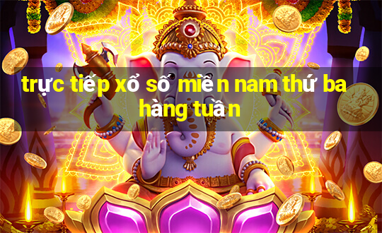 trực tiếp xổ số miền nam thứ ba hàng tuần