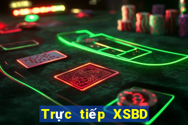 Trực tiếp XSBD ngày 25