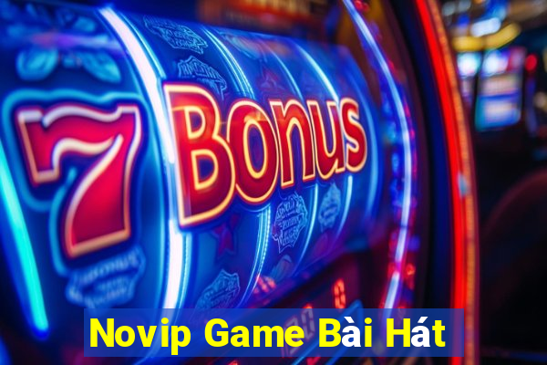 Novip Game Bài Hát