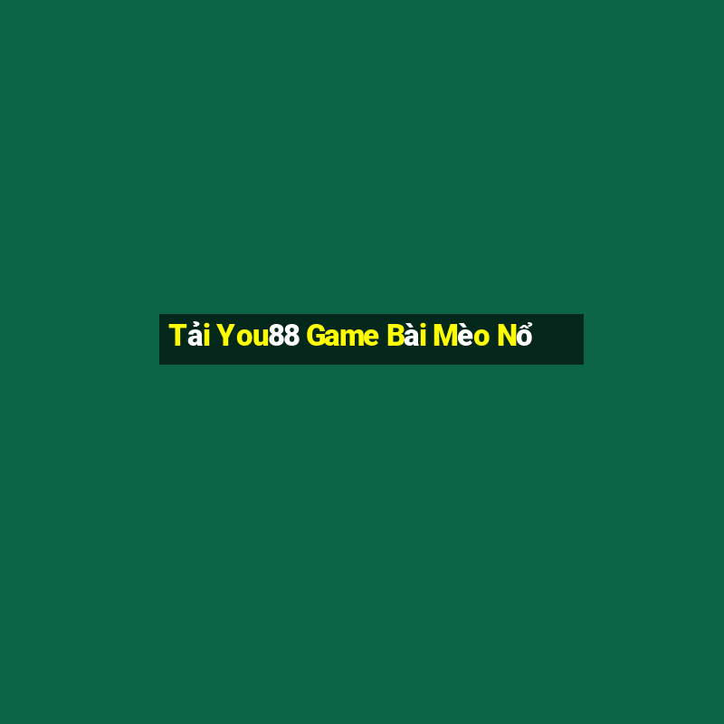 Tải You88 Game Bài Mèo Nổ