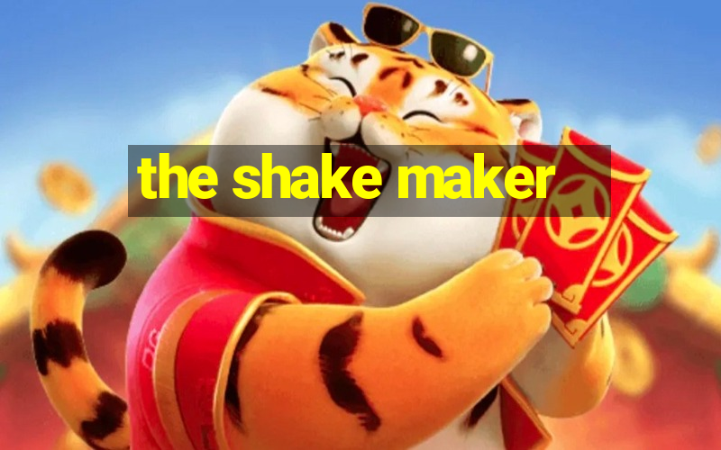 the shake maker