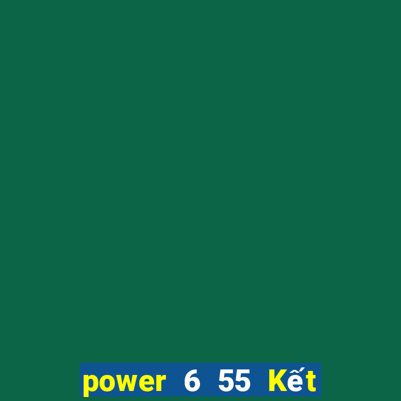 power 6 55 Kết Quả Chủ Nhật