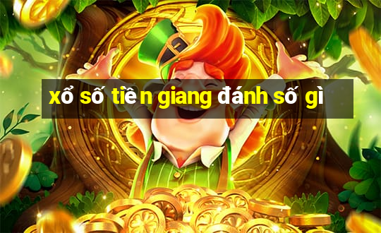 xổ số tiền giang đánh số gì