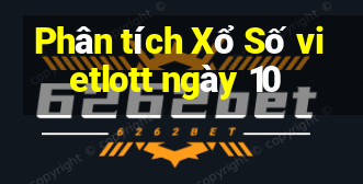 Phân tích Xổ Số vietlott ngày 10