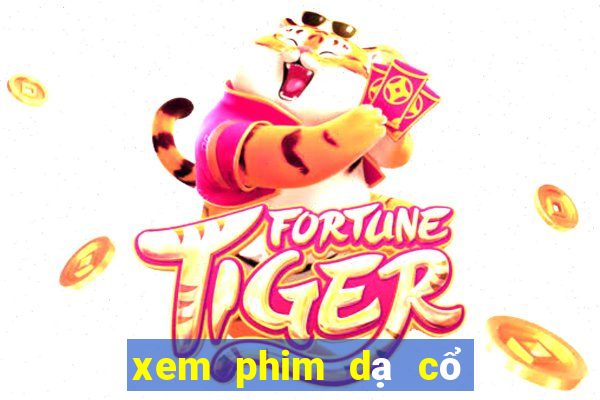 xem phim dạ cổ hoài lang