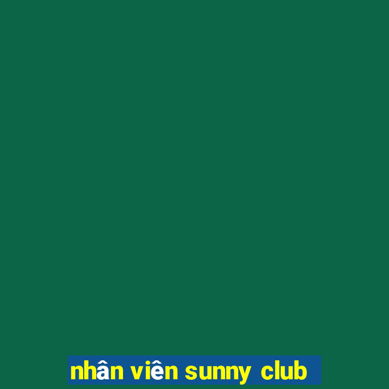 nhân viên sunny club