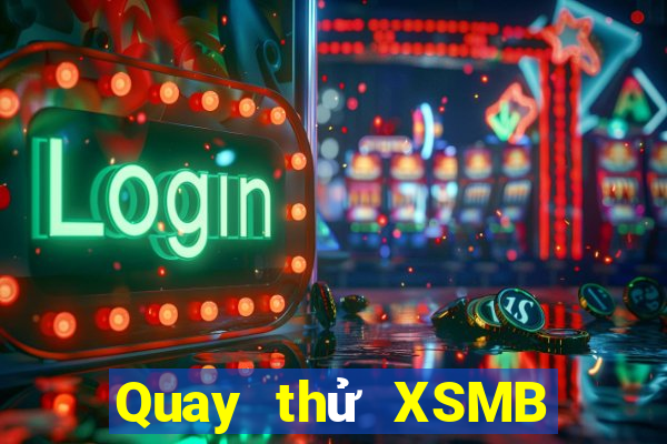 Quay thử XSMB ngày 4