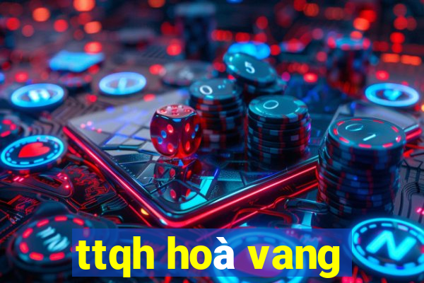 ttqh hoà vang