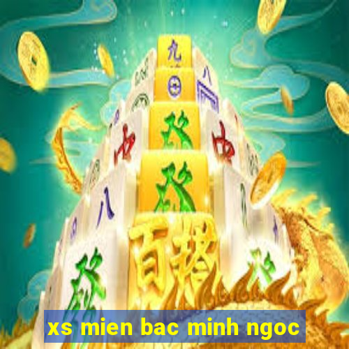 xs mien bac minh ngoc