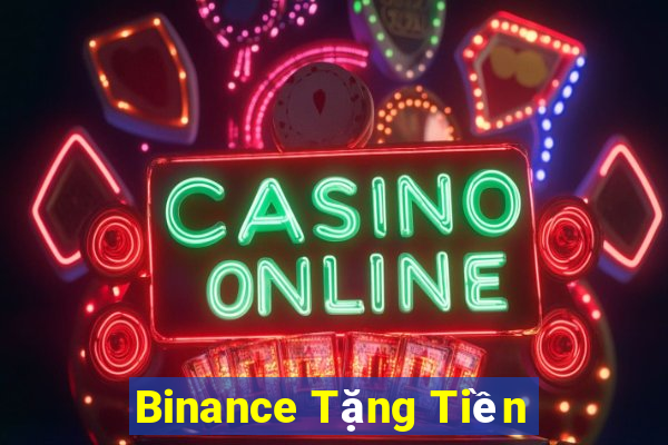 Binance Tặng Tiền