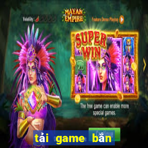 tải game bắn cá nổ hũ đổi thưởng