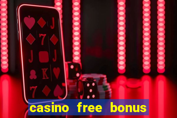 casino free bonus no deposit