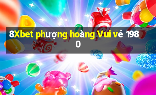 8Xbet phượng hoàng Vui vẻ 1980