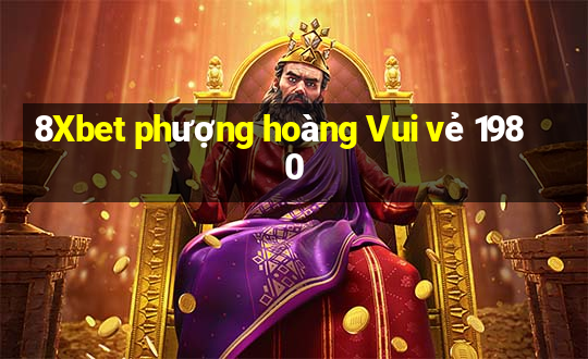 8Xbet phượng hoàng Vui vẻ 1980