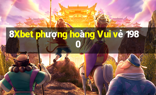 8Xbet phượng hoàng Vui vẻ 1980