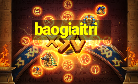 baogiaitri