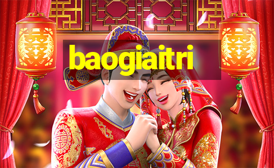 baogiaitri