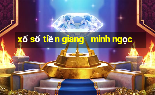 xổ số tiền giang   minh ngọc