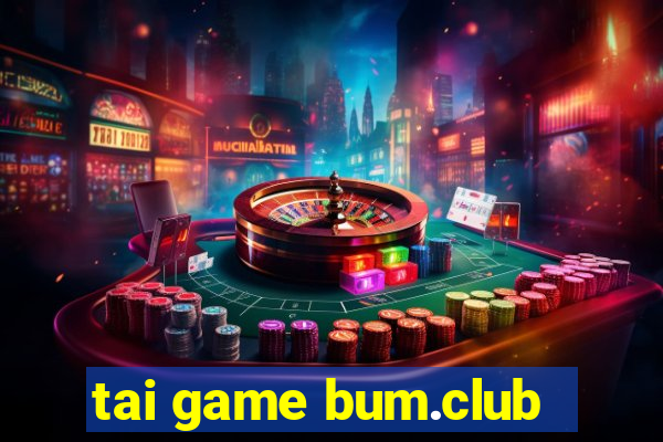 tai game bum.club