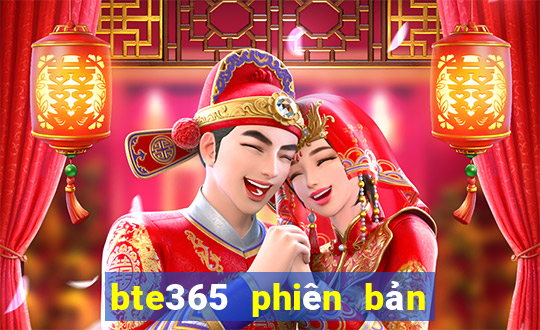 bte365 phiên bản châu Á