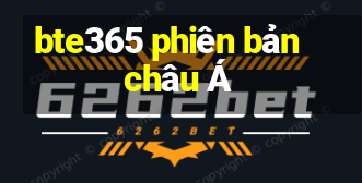 bte365 phiên bản châu Á