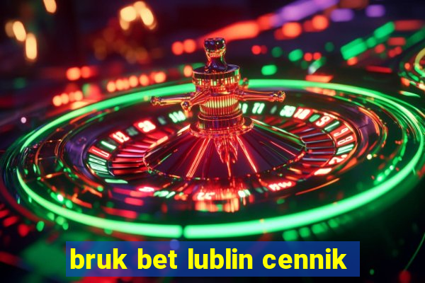 bruk bet lublin cennik