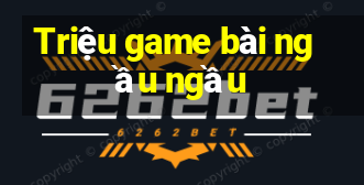 Triệu game bài ngầu ngầu