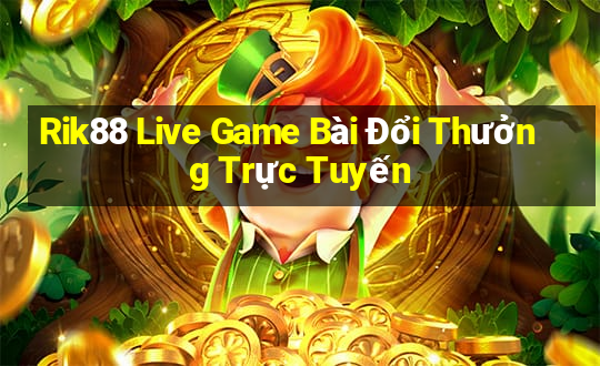 Rik88 Live Game Bài Đổi Thưởng Trực Tuyến