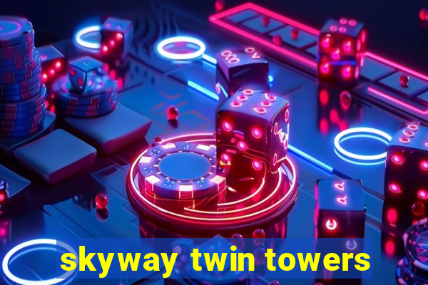 skyway twin towers