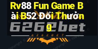 Rv88 Fun Game Bài B52 Đổi Thưởng