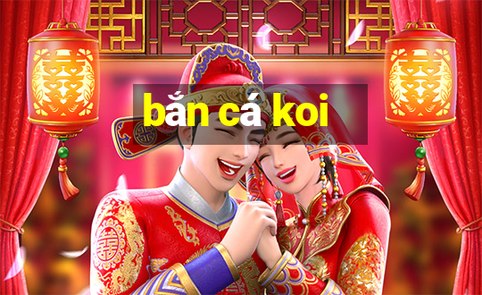 bắn cá koi