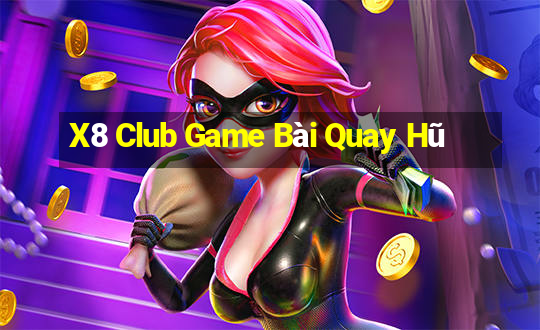 X8 Club Game Bài Quay Hũ