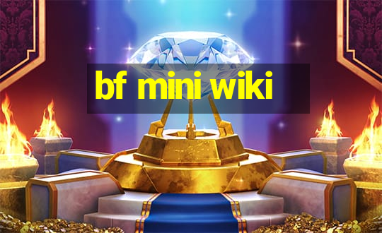 bf mini wiki