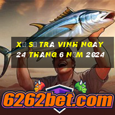 xổ số trà vinh ngày 24 tháng 6 năm 2024