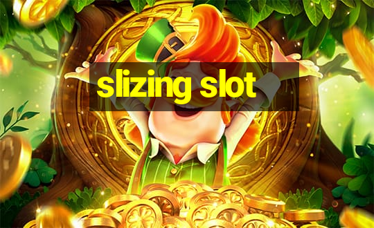 slizing slot