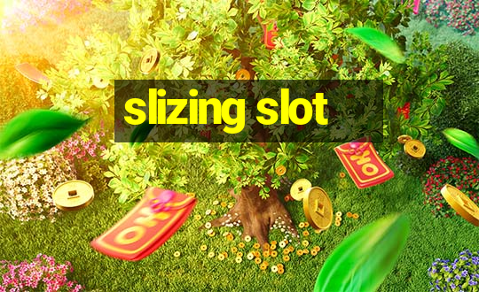 slizing slot