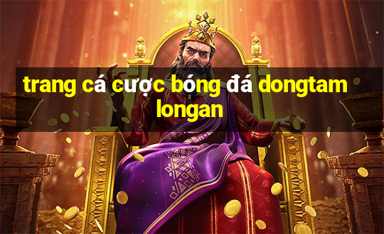 trang cá cược bóng đá dongtamlongan