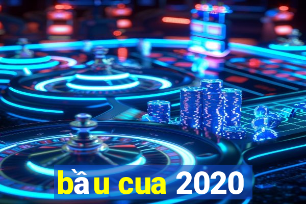 bầu cua 2020