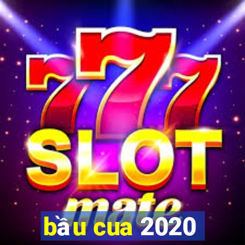 bầu cua 2020