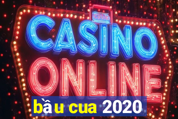 bầu cua 2020