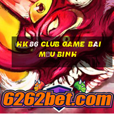 Hk86 Club Game Bài Mậu Binh