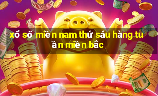 xổ số miền nam thứ sáu hàng tuần miền bắc