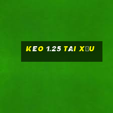 Kèo 1.25 tài xỉu