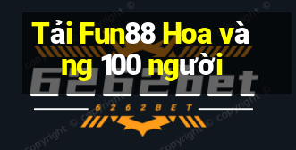 Tải Fun88 Hoa vàng 100 người