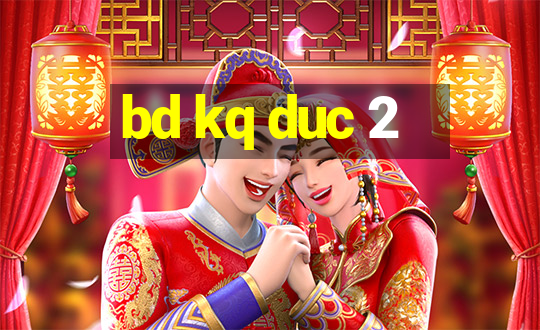 bd kq duc 2