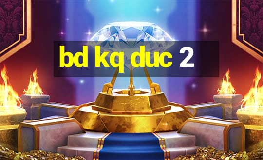 bd kq duc 2