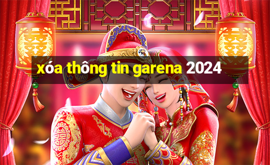 xóa thông tin garena 2024