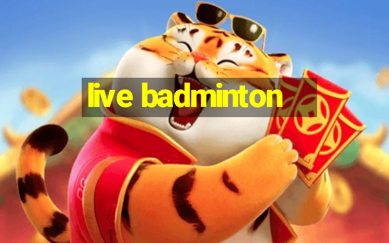 live badminton