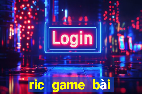 ric game bài đổi thưởng